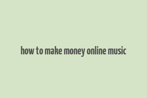 how to make money online music