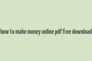 how to make money online pdf free download