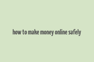 how to make money online safely