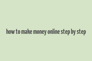 how to make money online step by step