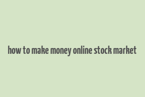 how to make money online stock market