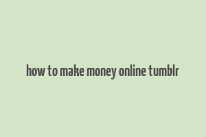 how to make money online tumblr