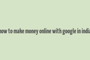 how to make money online with google in india