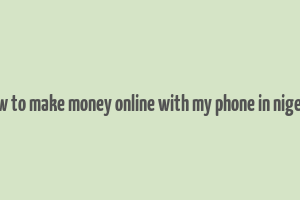 how to make money online with my phone in nigeria