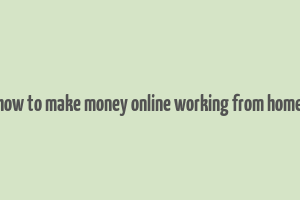 how to make money online working from home