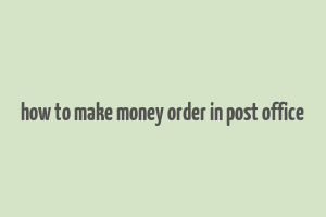 how to make money order in post office