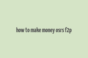 how to make money osrs f2p