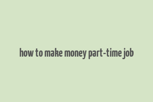 how to make money part-time job