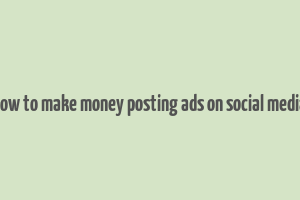 how to make money posting ads on social media