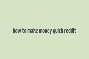 how to make money quick reddit