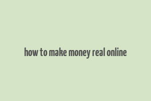 how to make money real online