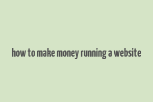 how to make money running a website