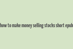 how to make money selling stocks short epub