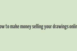 how to make money selling your drawings online