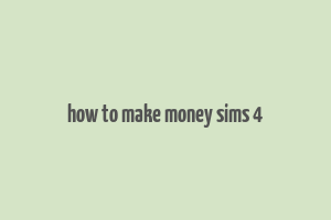 how to make money sims 4