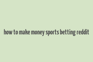 how to make money sports betting reddit