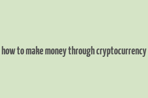 how to make money through cryptocurrency