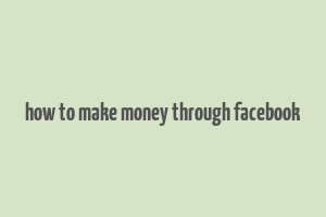 how to make money through facebook