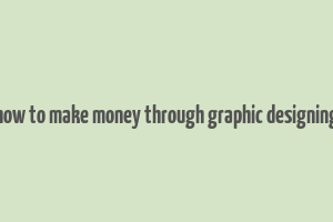 how to make money through graphic designing