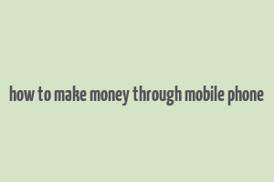 how to make money through mobile phone