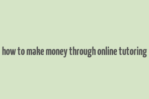 how to make money through online tutoring