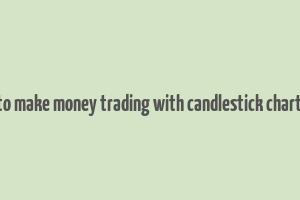 how to make money trading with candlestick charts pdf