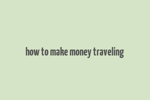 how to make money traveling