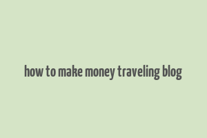 how to make money traveling blog