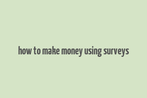 how to make money using surveys