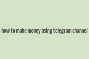 how to make money using telegram channel