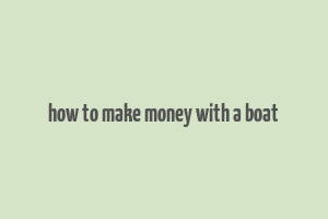 how to make money with a boat