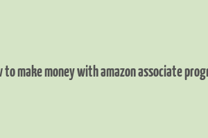 how to make money with amazon associate program