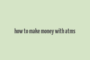 how to make money with atms