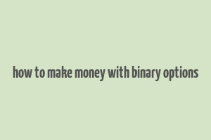 how to make money with binary options