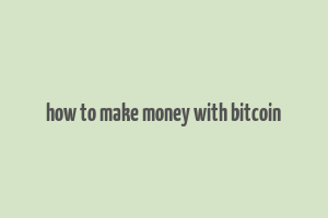 how to make money with bitcoin