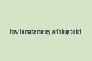 how to make money with buy to let