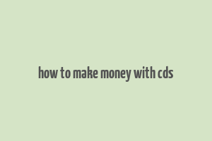 how to make money with cds