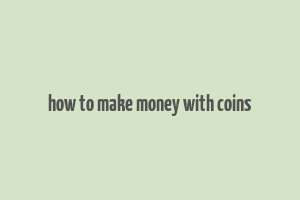 how to make money with coins