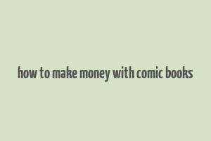 how to make money with comic books