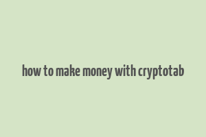 how to make money with cryptotab