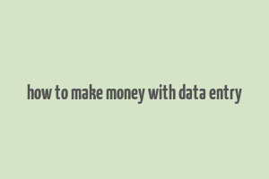 how to make money with data entry