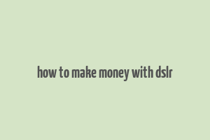 how to make money with dslr