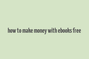 how to make money with ebooks free