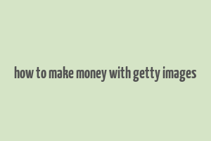 how to make money with getty images