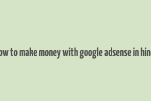 how to make money with google adsense in hindi