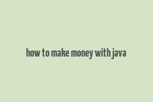 how to make money with java