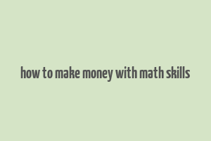 how to make money with math skills