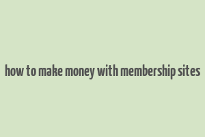 how to make money with membership sites