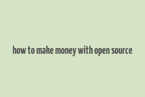 how to make money with open source