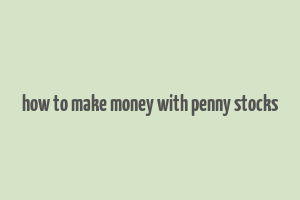 how to make money with penny stocks